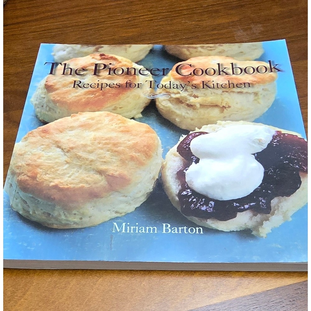 The Pioneer Cookbook‎ Recipes for Todays Kitchen by Miriam Barton Cookbook